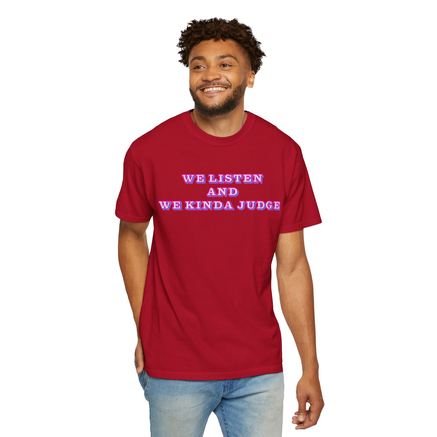 'We Listen and We Kinda Judge' Tee